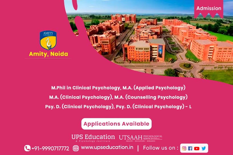 Amity University, Noida Department of Psychology Admission Open, Session 2022—UPS Education