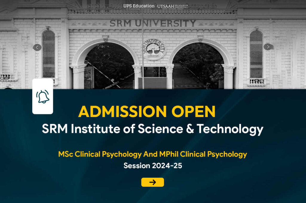 SRM Institute MSc And MPhil Clinical Psychology Admissions 2024 - UPS ...